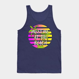 Meet Me At The Beach Summer Fun Tank Top